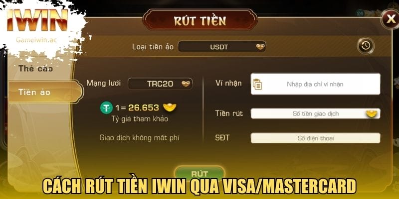 Cách rút tiền Iwin qua Visa/Mastercard chỉ trong vài phút 