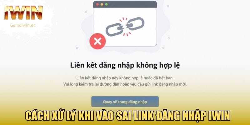 Cách xử lý khi vào sai link đăng nhập Iwin