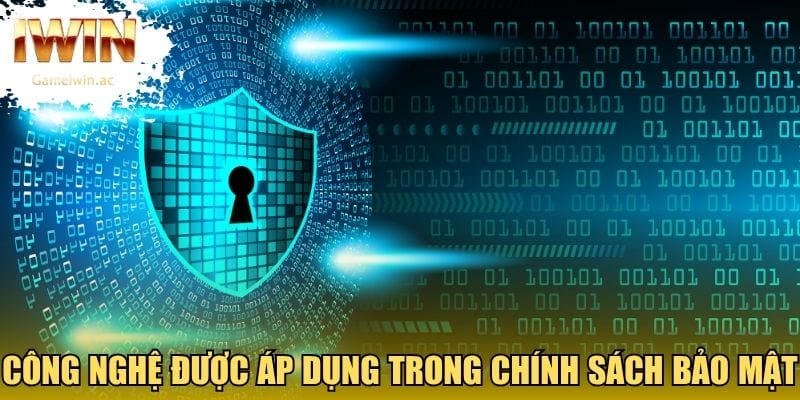 Các công nghệ được áp dụng trong chính sách bảo mật