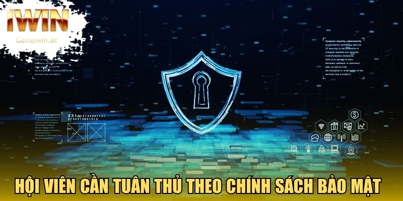 Hội viên cần tuân thủ theo chính sách bảo mật
