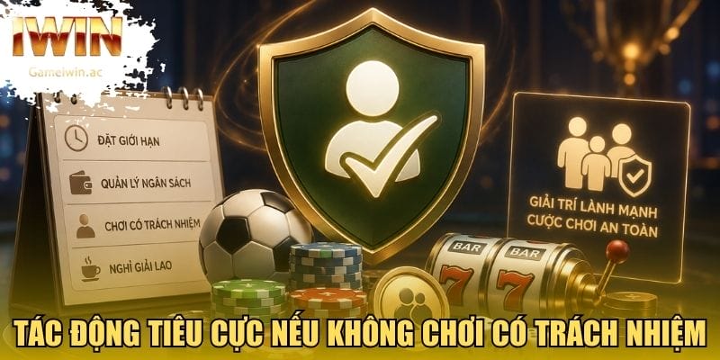 Tác động tiêu cực nếu không chơi có trách nhiệm